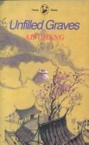 Cover of: Unfilled Graves by Acheng, A. H. Cheng, Chen Haiyan, A. H. Cheng, Chen Haiyan