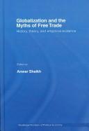 Cover of: Globalization and the myths of free trade: history, theory, and empirical evidence