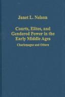 Cover of: Courts, elites, and gendered power in the early Middle Ages by Janet L. Nelson