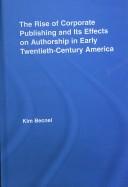 Cover of: The Rise of Corporate Publishing and Its Effects on Authorship in Early Twentieth Century America (Literary Criticism & Cultural Theory)
