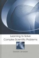 Cover of: Learning to solve complex scientific problems by David H. Jonassen