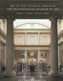 Cover of: Art of the classical world in the Metropolitan Museum of Art by Metropolitan Museum of Art (New York, N.Y.)