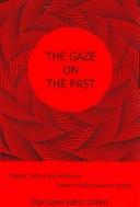 Cover of: gaze on the past: popular culture and history in Antonio Muñoz Molina's novels