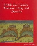 Cover of: Middle East garden traditions: unity and diversity : questions, methods and resources in a multicultural perspective