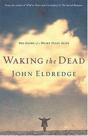 Cover of: Waking the Dead by John Eldredge, John Eldredge