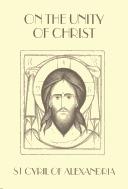 Cover of: On the Unity of Christ by Cyril Saint, Patriarch of Alexandria, John Anthony McGuckin