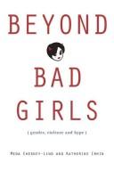 Cover of: Beyond bad girls: gender, violence and hype
