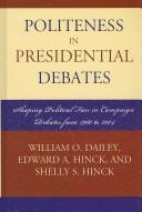 Cover of: Politeness in Presidential Debates: Shaping Political Face in Campaign Debates from 1960 to 2004