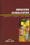 Cover of: Unpacking Globalization: Markets, Gender, and Work