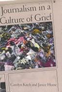 Cover of: Journalism in a Culture of Grief by Carolyn Kitch, Janice Hume