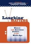 Cover of: Laughing Matters: Humor and American Politics in the Media Age