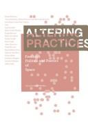 Cover of: Altering practices: feminist politics and poetics of space