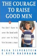 Cover of: Courage to raise good men by Olga Silverstein, Olga Silverstein