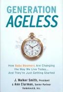 Cover of: Generation Ageless by J. Walker Smith, Ann Clurman, J. Walker Smith, Ann Clurman