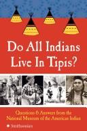 Cover of: Do all Indians live in tipis?: questions and answers from the National Museum of the American Indian