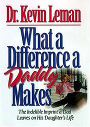 Cover of: What a Difference a Daddy Makes by Dr. Kevin Leman
