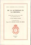 Cover of: De la alteridad en la historia: discurso leído el día 22 de mayo de 1988 en la recepción pública de Eloy Benito Ruano. y contestación por Antonio Rumeu de Armas.