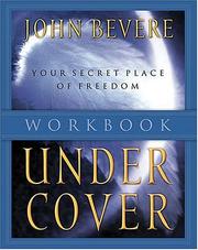 Under Cover Workbook - The Promise of Protection Under His Authority- Participant's Guide by John Bevere