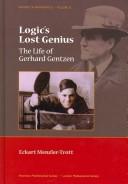 Cover of: Logic's lost genius: the life of Gerhard Gentzen