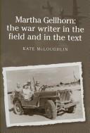 Cover of: Martha Gellhorn: The War Writer in the Field and in the Text