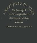 A republic in time by Thomas M. Allen
