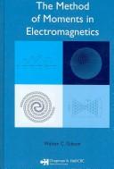 Cover of: The method of moments in electromagnetics | Walton C Gibson