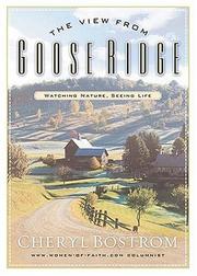 Cover of: The view from Goose Ridge: watching nature, seeing life