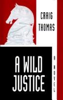 Cover of: A wild justice by Craig Thomas