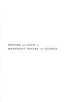 Cover of: Rhythm and race in modernist poetry and science by Michael Golston, Michael Golston