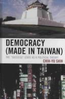 Cover of: Democracy (made in Taiwan): the "success" state as a political theory