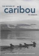 The return of caribou to Ungava by A. T Bergerud