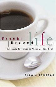 Cover of: Fresh Brewed Life A Stirring Invitation To Wake Up Your Soul