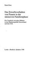 Cover of: Erwerbsverhalten von Frauen in der intensiven Familienphase: ein Vergleich zwischen Müttern in der Bundesrepublik und in den USA