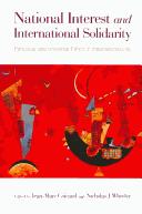 Cover of: National Interest and International Solidarity: Particularist and Universalist Ethics in International Life