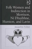 Cover of: Folk women and indirection in Morrison, Ní Dhuibhne, Hurston, and Lavin