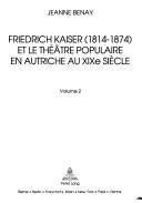 Cover of: Friedrich Kaiser (1814-1874) et le théâtre populaire en Autriche au XIXe siècle by Jeanne Benay