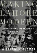 Cover of: Making Lahore Modern | William J. Glover