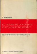 La théorie de la coutume chez Jacques de Révigny by Laurent Leo Jozef Maria Waelkens