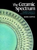 Cover of: The ceramic spectrum by Robin Hopper, Robin Hopper