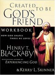 Created to Be God's Friend by Henry T. Blackaby, Kerry L. Skinner