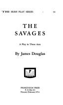 Cover of: The savages: a play in three acts.