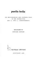 Cover of: Puella bella: die Beschreibung der schönen Frau in der Minnelyrik des 12. und 13. Jahrhunderts