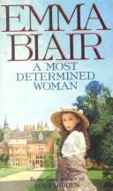 Cover of: A most determined woman by Emma Blair, Emma Blair