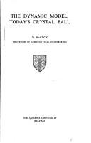 Cover of: The dynamic model: today's crystal ball : an inaugural lecture delivered before The Queen's University of Belfast on 8th May 1974