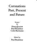 Cover of: Coronations past, present and future by essays by Henry Everett, Paul Bradshaw, Colin Buchanan ; edited by Paul Bradshaw.