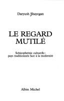 Cover of: Le regard mutilé by Darius Shayegan