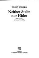 Cover of: Neither Stalin nor Hitler by Jukka Tarkka