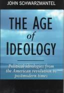 Cover of: The age of ideology by J. J. Schwarzmantel