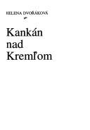 Cover of: Kankán nad Kreml̕om by Helena Dvořáková