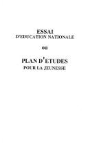 Cover of: Essai d'éducation nationale, ou, Plan d'études pour la jeunesse